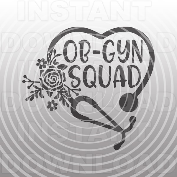 OB-GYN Squad SVG File,Floral Stethoscope svg,Nurse svg,Nursing svg,Nurse Quote svg -Commercial & Personal Use- For Cricut,Silhouette,Cameo