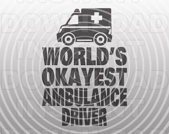 May include: A black and white graphic design with a silhouette of an ambulance and the text "World's Okayest Ambulance Driver".