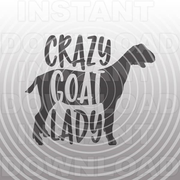 Crazy Goat Lady SVG File,Goat svg,Farm svg,Stock Show svg -Vector Art Commercial & Personal Use- Cricut Air,Silhouette,Cameo,vinyl cut file