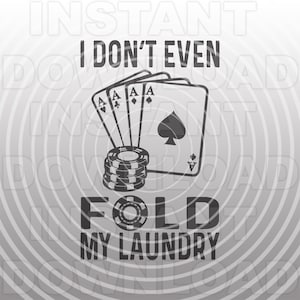 Funny Poker Player Saying with Playing Cards SVG File,Poker Chips SVG -Vector Format Commercial/Personal Use- Cricut,Silhouette Cameo,Vinyl