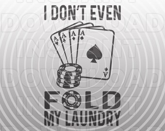 Funny Poker Player Saying with Playing Cards SVG File,Poker Chips SVG -Vector Format Commercial/Personal Use- Cricut,Silhouette Cameo,Vinyl