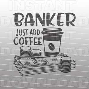 Bankier Voeg gewoon koffie toe zeggen SVG-bestand, Bank Teller SVG, Banking SVG - Vector Art Commercial & Personal Use- Silhouette Cameo, Cricut, Vinyl svg