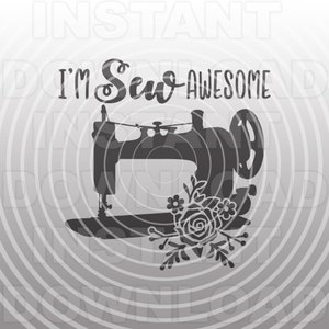 I'm So Awesome Funny Sewing Machine SVG File,Tailor Seamstress svg -Vector Art Commercial & Personal Use-Cricut,Silhouette,Cameo,Vinyl Decal