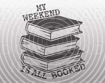 Reading SVG File,Book Lover SVG,My Weekend is Booked SVG -Commercial & Personal Use- Vector Art Cricut,Silhouette Cameo,Heat Transfer Vinyl