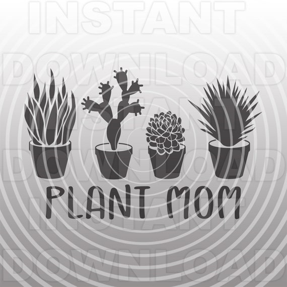 Download Plant Mom Funny Garden Quote Svg Filesucculent Svggardening Etsy