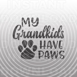 Paw Print SVG-bestand, hond Paw SVG, Cat Paw SVG, mijn kleinkinderen hebben poten SVG, bont baby SVG-commercieel en persoonlijk gebruik-Cricut, cameo, vinyl, silhouet