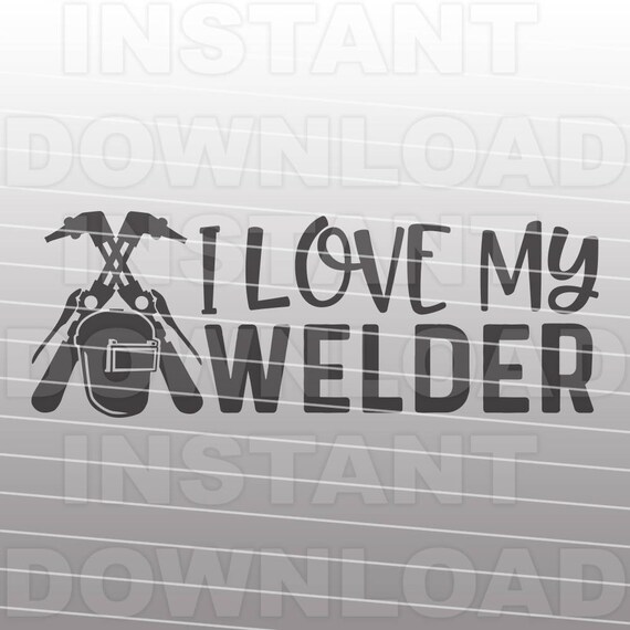 Download I Love My Welder Svg Filewelders Wife Svgwelding Svgcricut Etsy