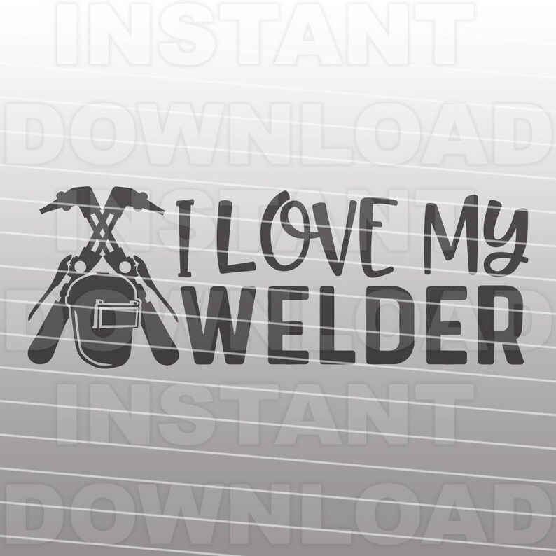 May include: Black and white graphic design with a welding helmet and two crossed welding tools. The text "I love my welder" is written in a decorative font.