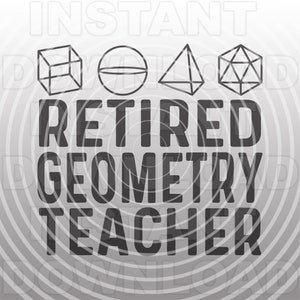 May include: Black and white graphic design featuring geometric shapes and the text "Retired Geometry Teacher".