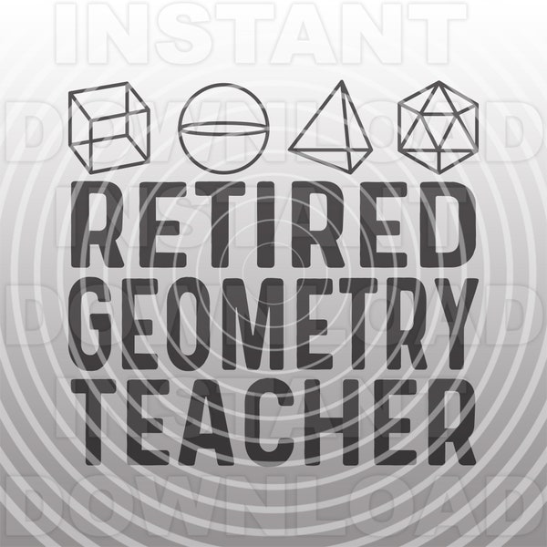 Retired Geometry Teacher SVG File,Geometry Tutor SVG,Math Teacher svg -Vector Art Commercial/Personal Use- Cricut,Silhouette Cameo,vinyl svg