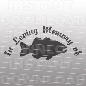 In Loving Memory Fisherman Largemouth Bass SVG File -Utilisation commerciale et personnelle- Vector Art SVG pour Cricut, Silhouette Cameo, conception de vinyle, htv