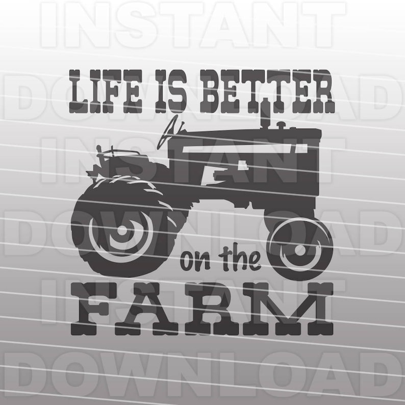 May include: Black and white silhouette of a tractor with the text "Life is better on the farm".