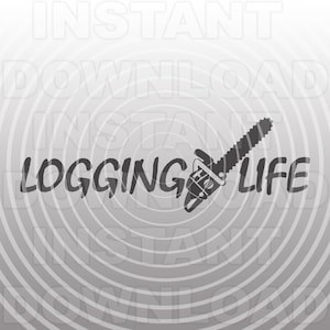 Logging Life SVG File, Logger SVG, Chainsaw Tree Trimmer SVG-Vector Art Commercial/Personal Use-Cricut, Cameo, Silhouette, Vinyl, Heat Transfer