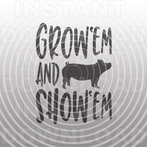 Grow em et Show em Pig SVG File, Farm Animal SVG, Livestock SVG -Vector Art Commercial/Personal Use- Cricut,Silhouette Cameo,Vinyl Cut