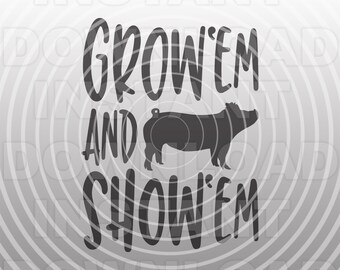 May include: Black and white graphic design with the text "Grow 'em and Show 'em". A silhouette of a pig is in the center of the design.