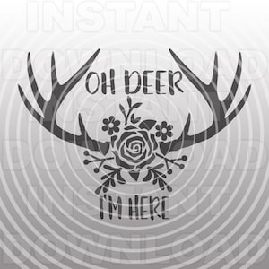 Deer Antlers SVG, Oh Deer I'm Here SVG File, Baby Shower SVG -Vector Art Commercial & Personal Use-Cricut,Silhouette,Cameo,Iron on Vinyl