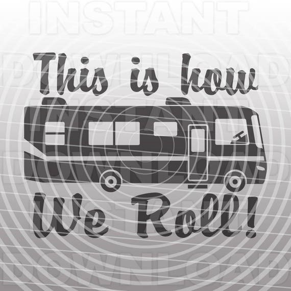 Download This Is How We Roll Svg Fileclass A Rv Motorhome Svgcamping Etsy