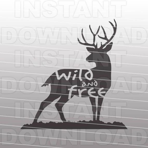 Download Wild And Free Svg File Buckdeer Svghunting Svgvector Etsy