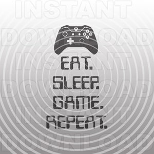 Eat Sleep Game SVG File,Video Game Controller SVG,Gamer svg -Vector Art for Commercial & Personal Use- Cricut,SCAL,Silhouette,Cameo,Decal