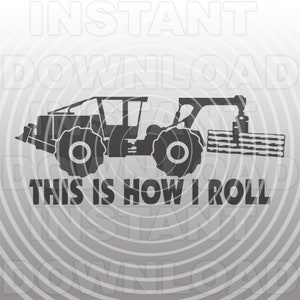 Dies ist How I Roll Log Skidder SVG-Datei, Logging Skidder SVG, Logger SVG - Vektorkunst kommerzielle/persönliche Nutzung-Cricut,Silhouette,Cameo,Vinyl Cut
