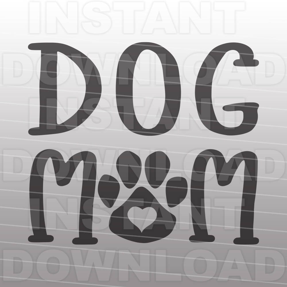 Dog Mom Paw Print SVG File,dog Lover SVG File -personal & Commercial ...