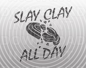 Slay Clay All Day Quote SVG File,Clay Target SVG,Trapshooting SVG,Skeet Shooting svg -Personal & Commercial Use- cricut svg,silhouette svg