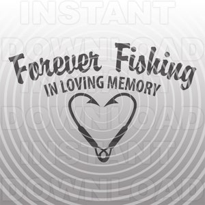 Forever Fishing In Loving Memory Fish Hooks Heart Memorial SVG File, Fisherman Memorial SVG -Utilisation commerciale/personnelle- Cricut, Silhouette Cameo