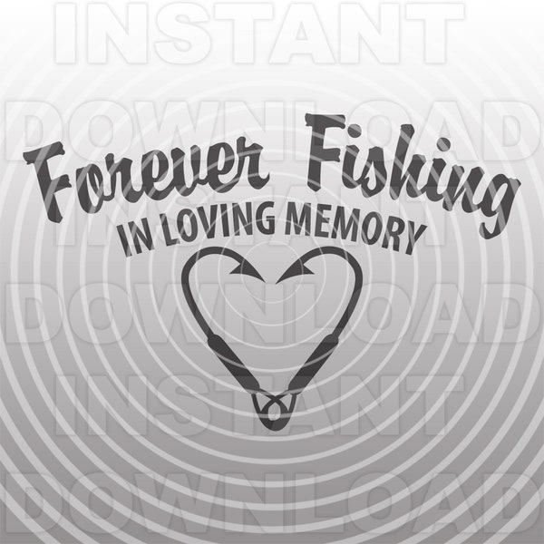 Forever Fishing In Loving Memory Fish Hooks Heart Memorial SVG File,Fisherman Memorial SVG -Commercial/Personal Use- Cricut,Silhouette Cameo