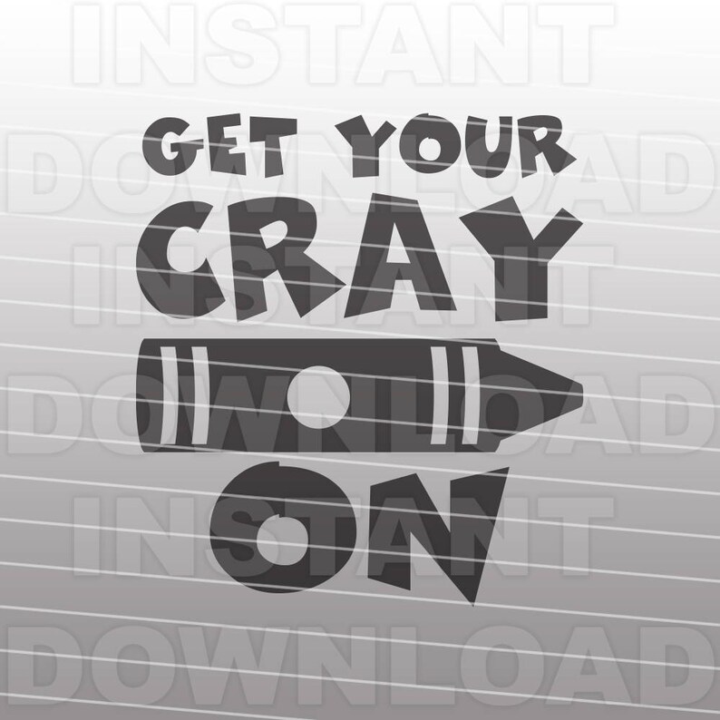 May include: A grayscale graphic featuring the text "GET YOUR CRAY ON" above a crayon illustration. The design is set against a light grey background with subtle horizontal lines, suitable for art prints or stationery.
