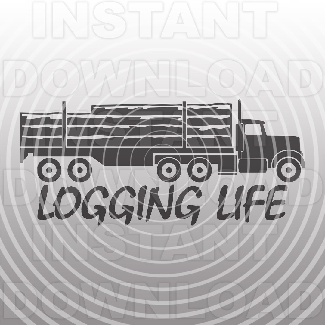 Logging Life Semi Truck SVG File,logger Svg,forestry Svg,log Hauler Svg