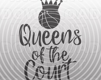 Queens Of The Basketball Court,Girls Basketball Team SVG,Basketball Quote svg -Vector Art,Commercial & Personal Use,Cricut,Silhouette Cameo