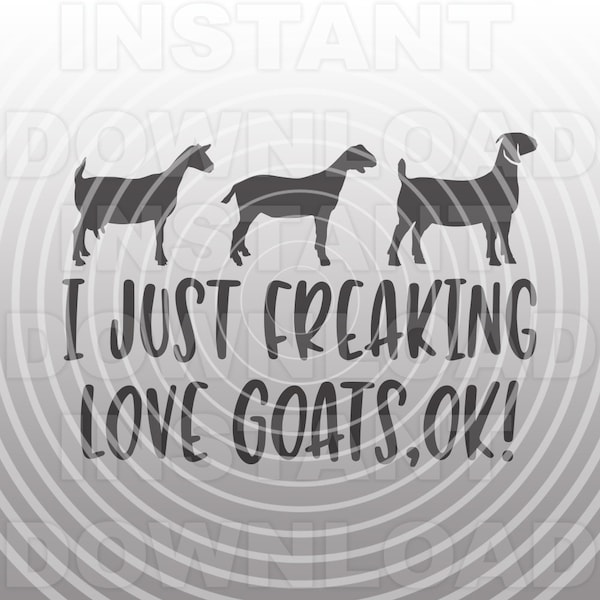 Freaking Love Goats SVG File,Livestock  SVG,Funny Farm Girl svg -Vector Art Commercial & Personal Use- Cricut,Silhouette,Cameo,vinyl cut