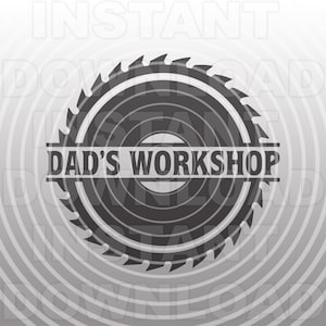 Dads Workshop with Sawblade SVG File,Dad Grandpa Garage Man Cave SVG -Vector Art Commercial/Personal Use-Cricut,Cameo,Silhouette,Vinyl Cut