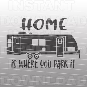 Home is Where You Park It Travel Trailer SVG File,Fifth Wheel SVG,5th Wheel svg -Commercial/Personal Use- Cricut,Silhouette Cameo,Vinyl Cut
