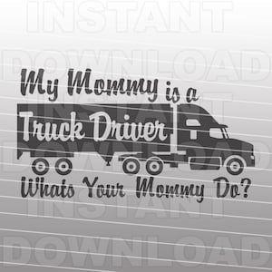 My Mommy Truck Driver SVG File,Trucker SVG File,Semi Truck SVG File -Vector Art for Commercial & Personal Use- Cricut,Cameo,Silhouette,Vinyl