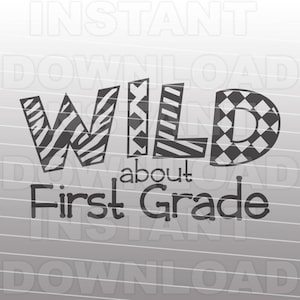 Wild About First Grade SVG File, Back to School SVG, Vector Art svg, svg shirt -Commercial & Personal Use- Cricut,Silhouette,Cameo