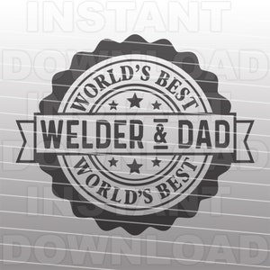 Worlds Best Welder & Dad SVG File,Welding SVG,Dad Birthday SVG -Vector Format Commercial/Personal Use- Cricut,Silhouette Cameo,Vinyl svg