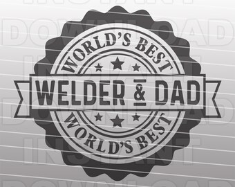 Worlds Best Welder & Dad SVG File,Welding SVG,Dad Birthday SVG -Vector Format Commercial/Personal Use- Cricut,Silhouette Cameo,Vinyl svg