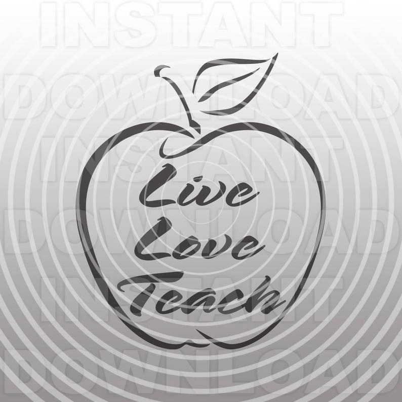 Cricut Explore,Silhouette,Cameo,Vinyl Decal Vector Art for Commercial /& Personal Use Live Love Teach SVG File,Teacher SVG,Teaching SVG