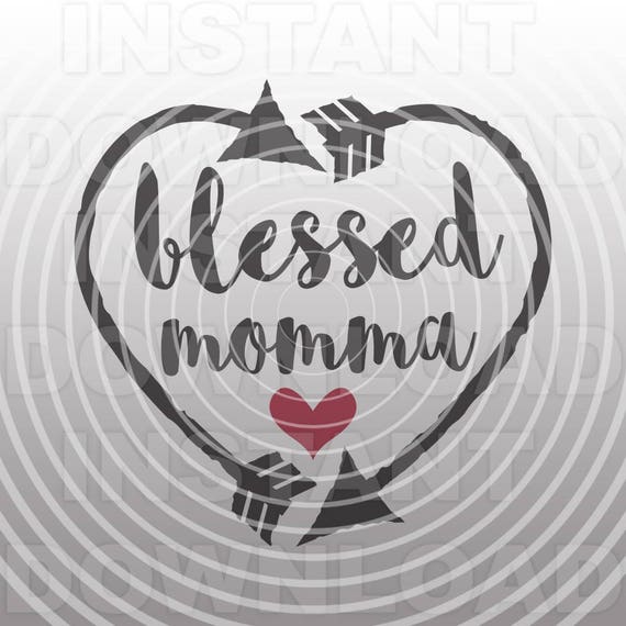 Blessed Momma Heart And Arrows Svg Filemother Svg Commercial Etsy