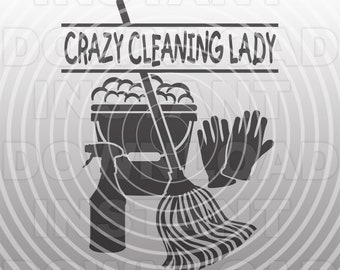 Funny Crazy Cleaning Lady Housekeeping Housekeeper SVG File,Cleaning Supplies SVG -Commercial/Personal Use-Cricut,Silhouette Cameo,Vinyl svg
