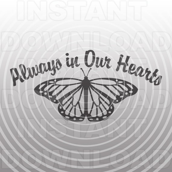 Download Always In Our Hearts Memorial Butterfly Svg File Commercial Etsy