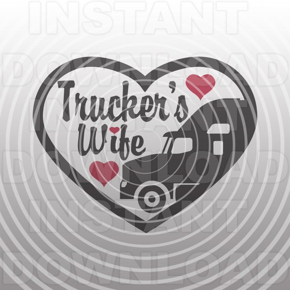 Truckers Wife Heart SVG File,Truck Driver SVG File,Semi Truck SVG.