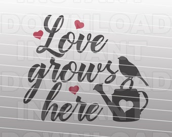Love Grows Here SVG File,Family Quote svg,Watering Can svg -Vector Art Commercial & Personal Use- Cricut,Silhouette,Cameo,Iron on Vinyl