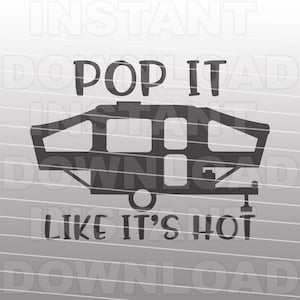Pop Up Camper SVG File,Camping svg,Pop It Like Its Hot SVG,Funny svg -Comercial & Personal Use- svg para Cricut,Silhouette,vinyl vector svg