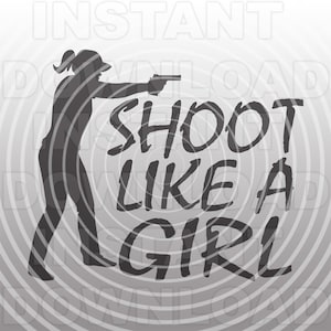 Dispara como una chica archivo SVG, mujer disparando pistola SVG, pistola de tiro femenina svg -Uso comercial y personal- Silueta,Cameo,Cricut