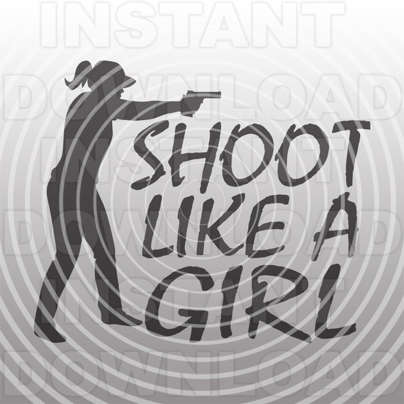 Shoot Like a Girl SVG Filewoman Shooting Handgun Svgfemale Etsy