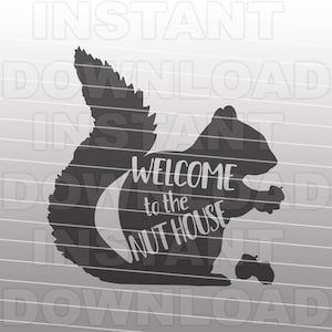 Funny Welcome to the Nut House SVG File, Squirrel SVG, Home Decor SVG -Vector Art Commercial & Personal Use- Cricut,Silhouette,Cameo,Vinyl Cut