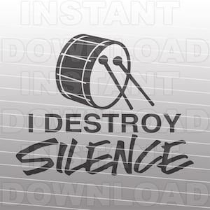 Bass Drum SVG File,I Destroy Silence Percussion Drumming SVG,Band svg,Vector Art Commercial & Personal Use,Cricut,Silhouette Cameo,Vinyl Cut