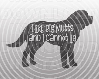 I Like Big Mutts and I Cannot Lie SVG File,Dog Lover Quote svg,Fur Mama svg -Vector Art Commercial & Personal Use- Cricut,Cameo,Silhouette